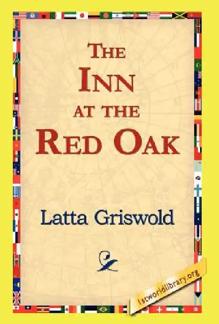 The Inn at the Red Oak by Latta Griswold, 1stworld Library