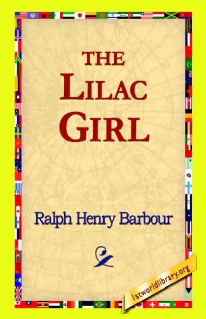 The Lilac Girl by Ralph Henry Barbour, 1stworld Library