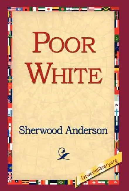 Poor White by Sherwood Anderson, 1st World Library, 1stworld Library
