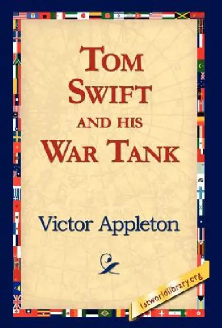 Tom Swift and His War Tank by II Appleton Victor, 1stworld Library