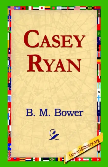 Casey Ryan by B. M. Bower, 1st World Library, 1stworld Library