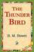 The Thunder Bird by B. M. Bower, 1stworld Library