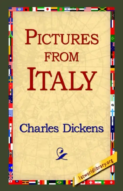 Pictures from Italy by Charles Dickens, 1st World Library, 1stworld Library
