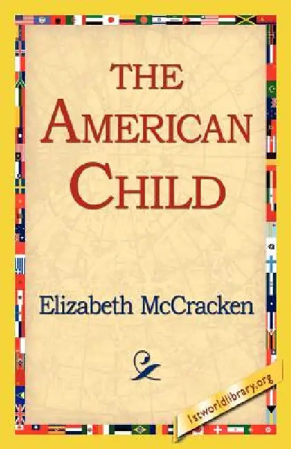 The American Child by Elizabeth McCracken, 1stworld Library