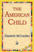 The American Child by Elizabeth McCracken, 1stworld Library