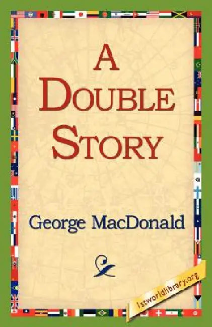 A Double Story by George MacDonald, 1st World Library, 1stworld Library