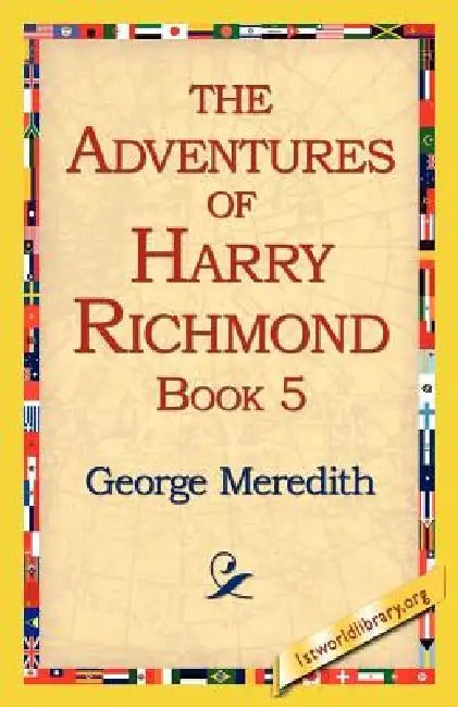 The Adventures of Harry Richmond, Book 5 by George Meredith, Library 1stworld Library, 1stworld Library