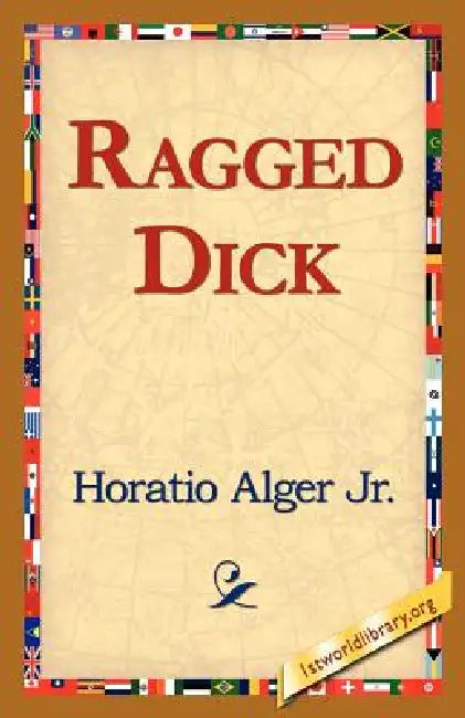 Ragged Dick by Jr. Alger Horatio, 1st World Library, 1stworld Library