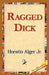Ragged Dick by Jr. Alger Horatio, 1st World Library, 1stworld Library