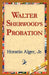 Walter Sherwood's Probation by Jr. Alger Horatio, 1stworld Library