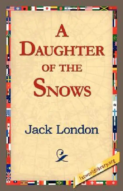 A Daughter of the Snows by Jack London, 1st World Library, 1stworld Library