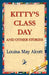 Kitty's Class Day and Other Stories by Louisa May Alcott, 1st World Library, 1stworld Library
