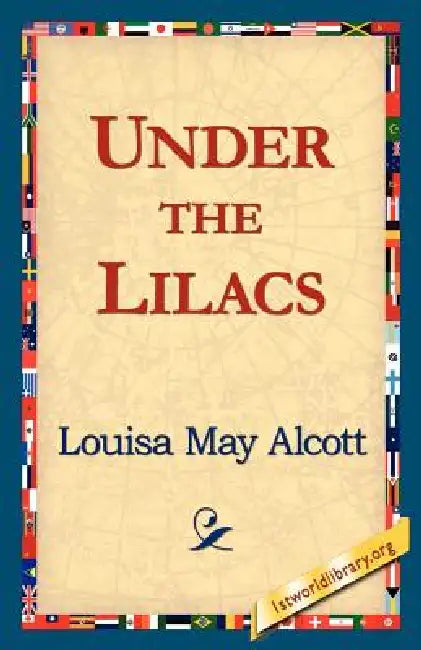 Under the Lilacs by Louisa May Alcott, 1stworld Library