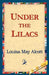 Under the Lilacs by Louisa May Alcott, 1stworld Library