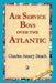 Air Service Boys Over the Atlantic by Charles Amory Beach, 1st World Library, 1stworld Library