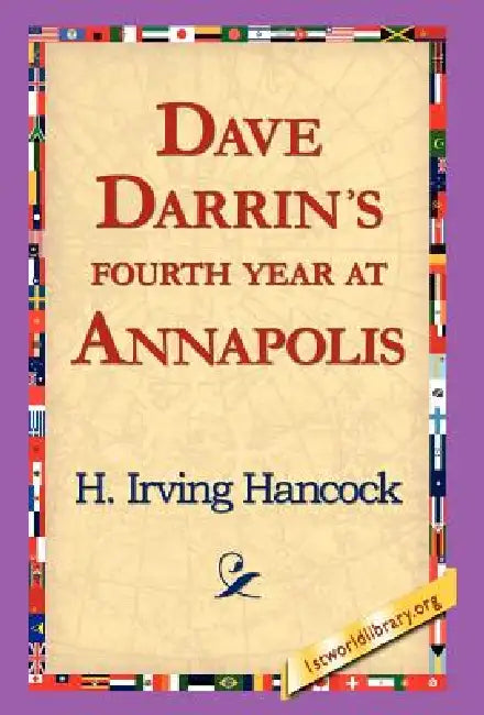Dave Darrin's Fourth Year at Annapolis by H. Irving Hancock, 1st World Library, 1stworld Library