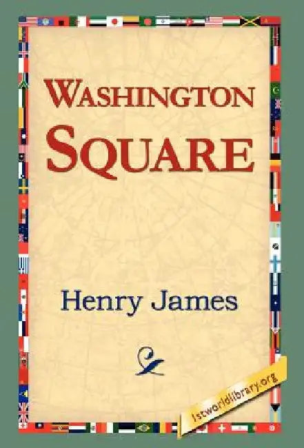 Washington Square by Henry, Jr. James