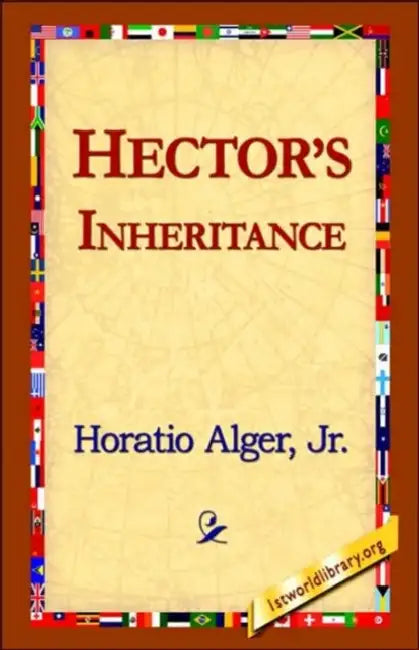 Hector's Inheritance by Jr. Alger Horatio, Jr. Jr. Alger Horatio Horatio, Alger Jr. Horatio