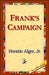 Frank's Campaign by Jr. Alger Horatio, Jr. Jr. Alger Horatio Horatio, Alger Jr. Horatio