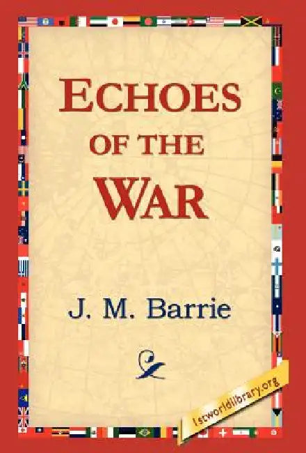 Echoes of the War by James Matthew Barrie, 1st World Library, 1stworld Library