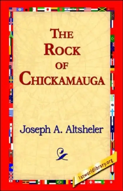 The Rock of Chickamauga by Joseph a. Altsheler, 1stworld Library