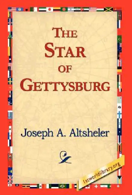 The Star of Gettysburg by Joseph a. Altsheler, 1stworld Library