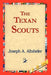 The Texan Scouts by Joseph a. Altsheler, 1stworld Library