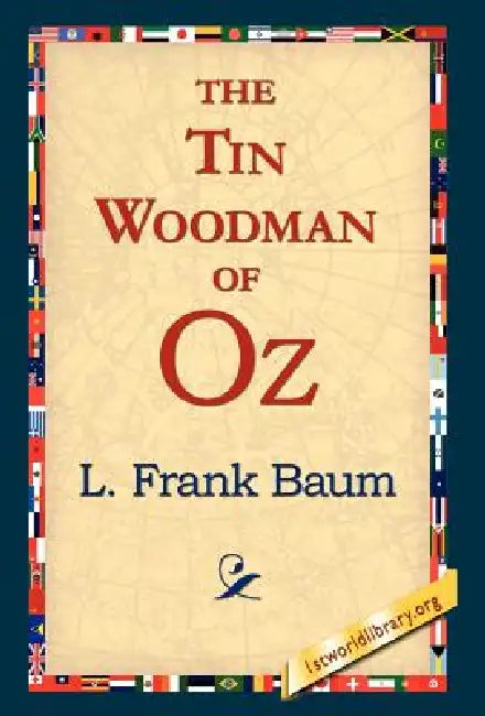 The Tin Woodman of Oz by L. Frank Baum, 1stworld Library