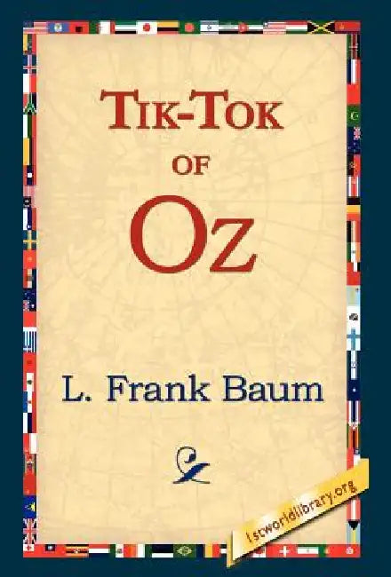 Tik-Tok of Oz by L. Frank Baum, 1stworld Library