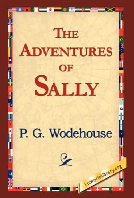 The Adventures of Sally by P. G. Wodehouse, 1stworld Library