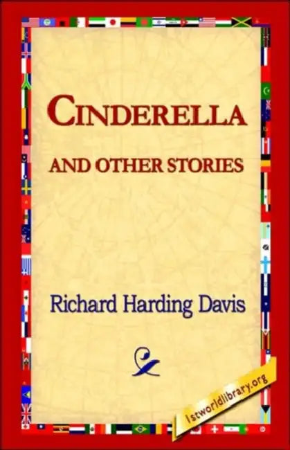 Cinderella and Other Stories by Richard Harding Davis, 1st World Library, 1stworld Library