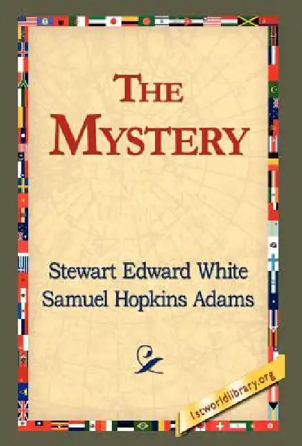 The Mystery by Stewart Edward White, 1stworld Library