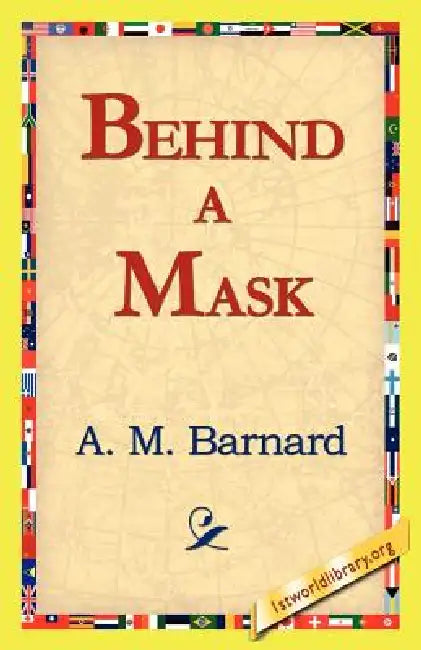 Behind a Mask by A. M. Barnard, 1st World Library, 1stworld Library