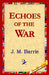 Echoes of the War by James Matthew Barrie, 1st World Library, 1stworld Library