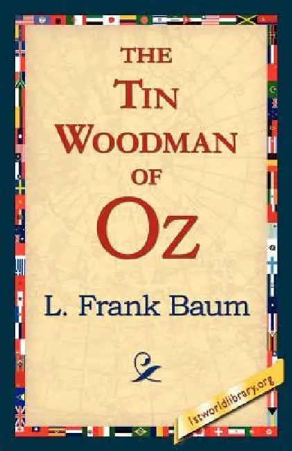 The Tin Woodman of Oz by L. Frank Baum, 1stworld Library