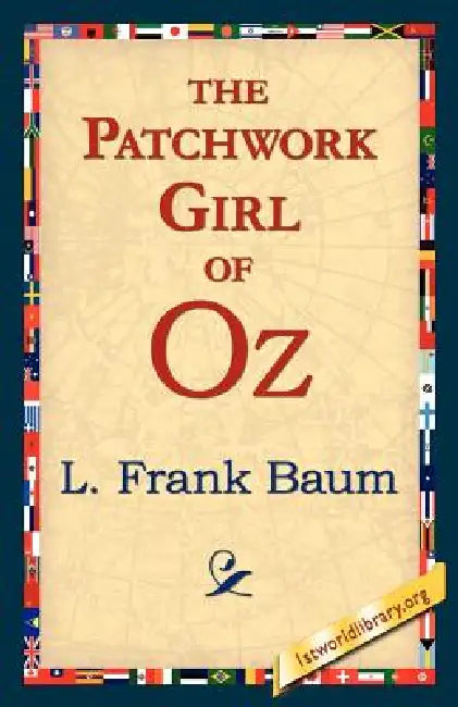 The Patchwork Girl of Oz by L. Frank Baum, 1stworld Library