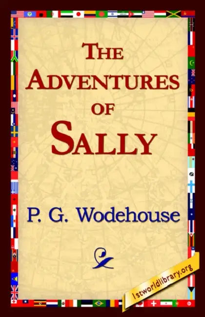 The Adventures of Sally by P. G. Wodehouse, 1stworld Library