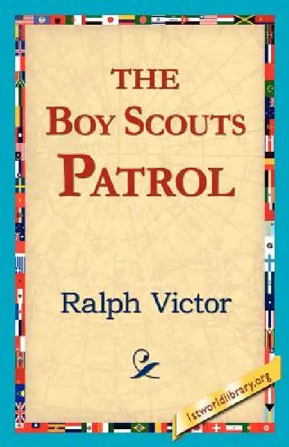 The Boy Scouts Patrol by Ralph Victor, 1stworld Library