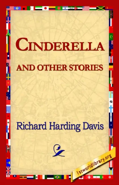 Cinderella and Other Stories by Richard Harding Davis, 1st World Library, 1stworld Library