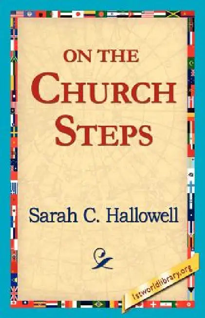 On the Church Steps by Sarah C. Hallowell, 1st World Library, 1stworld Library