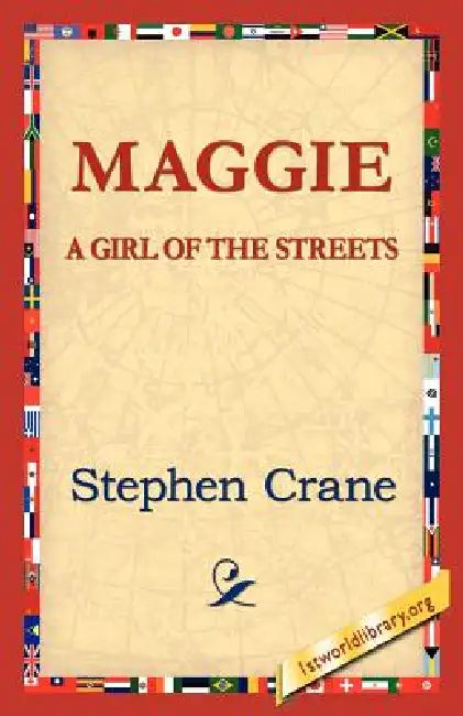 Maggie: A Girl of the Streets by Stephen Crane, 1st World Library, 1stworld Library