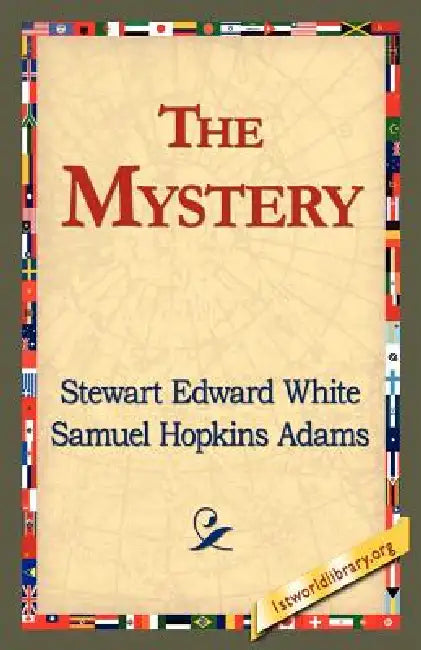 The Mystery by Stewart Edward White, 1stworld Library