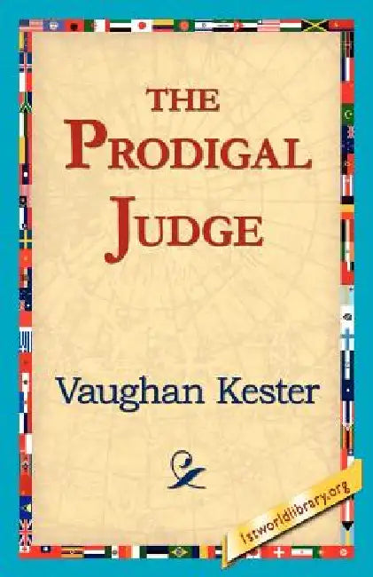 The Prodigal Judge by Vaughan Kester, 1stworld Library