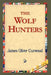 The Wolf Hunters, by James Oliver Curwood, 1stworld Library