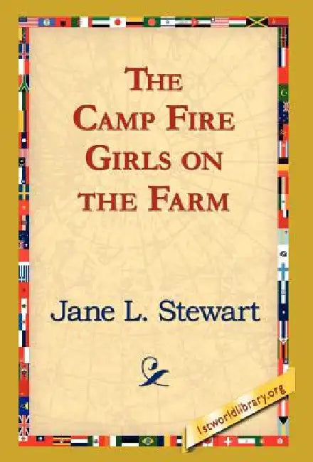The Camp Fire Girls on the Farm by Jane L. Stewart, 1stworld Library