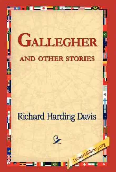 Gallegher and Other Stories by Richard Harding Davis, 1st World Library, 1stworld Library