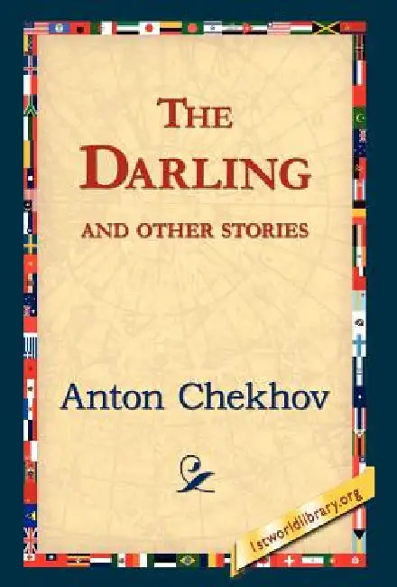 The Darling and Other Stories by Anton Pavlovich Chekhov, 1stworld Library