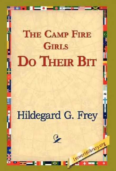 The Camp Fire Girls Do Their Bit by Hildegarde Gertrude Frey, 1stworld Library