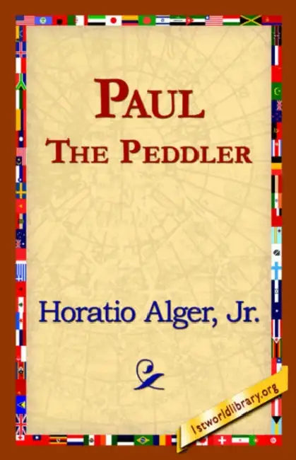 Paul the Peddler by Jr. Alger Horatio, 1st World Library, 1stworld Library