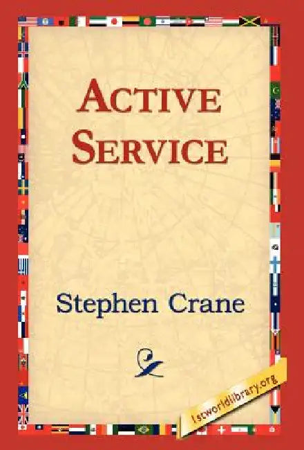 Active Service by Stephen Crane, 1st World Library, 1stworld Library